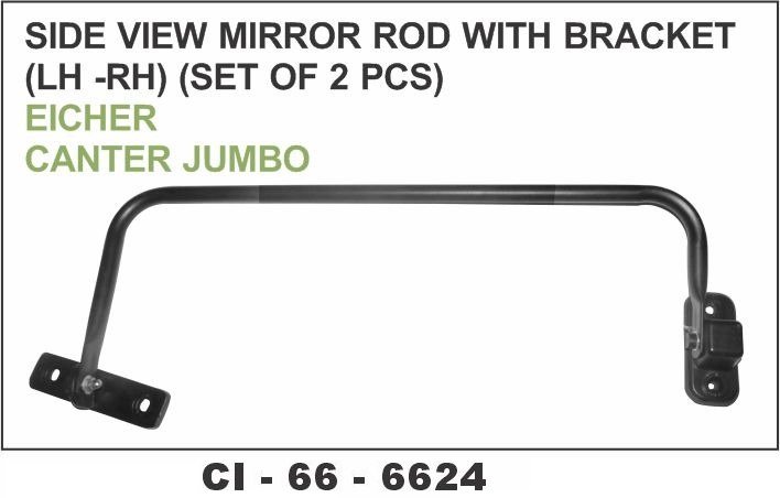 SIDE MIRROR ROD WITH BRACKET LH-RH EICHER, CANTER, JUMBO 
