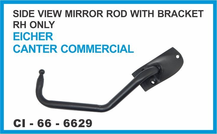 SIDE VIEW ROD MIRROR WITH BRACKET RH ONLY EICHER CANTER COMMERCIAL