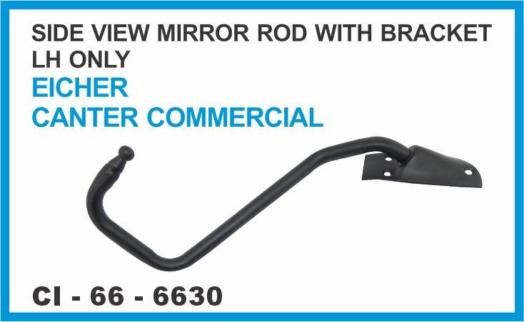 SIDE VIEW ROD MIRROR WITH BRACKET LH ONLY EICHER CANTER COMMERCIAL